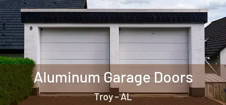  Aluminum Garage Doors Troy - AL