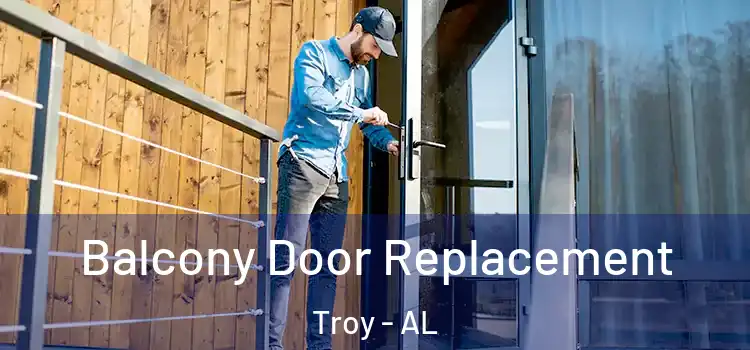  Balcony Door Replacement Troy - AL