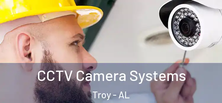 CCTV Camera Systems Troy - AL