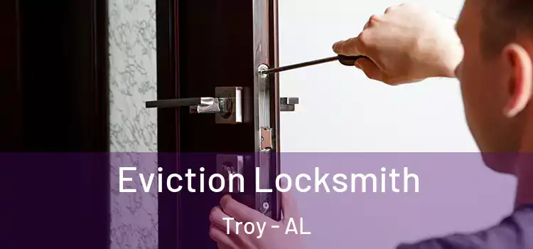 Eviction Locksmith Troy - AL