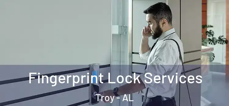 Fingerprint Lock Services Troy - AL