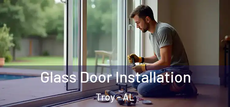Glass Door Installation Troy - AL