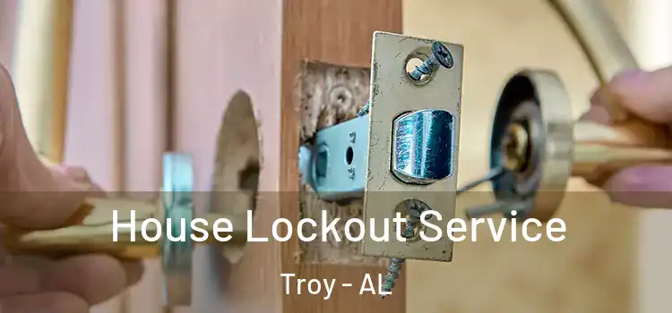 House Lockout Service Troy - AL