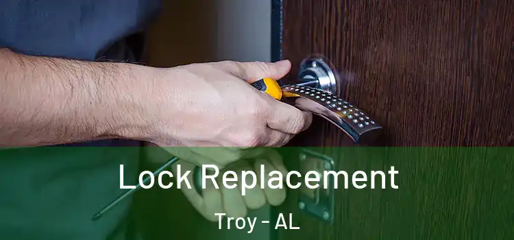 Lock Replacement Troy - AL