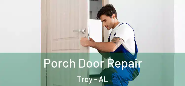  Porch Door Repair Troy - AL