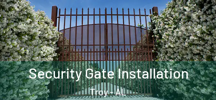 Security Gate Installation Troy - AL