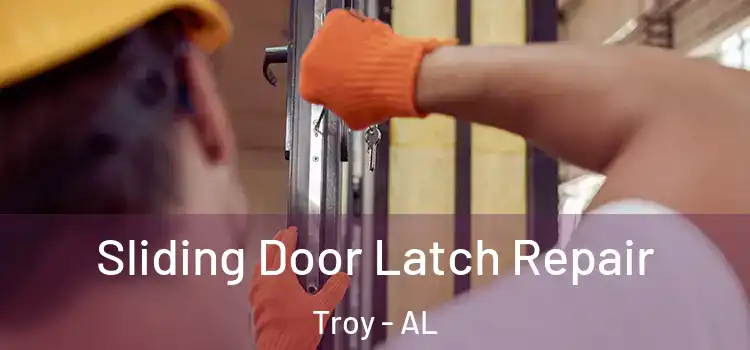 Sliding Door Latch Repair Troy - AL
