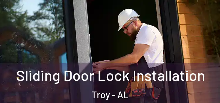 Sliding Door Lock Installation Troy - AL