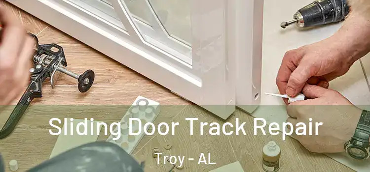 Sliding Door Track Repair Troy - AL
