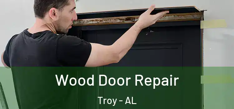 Wood Door Repair Troy - AL